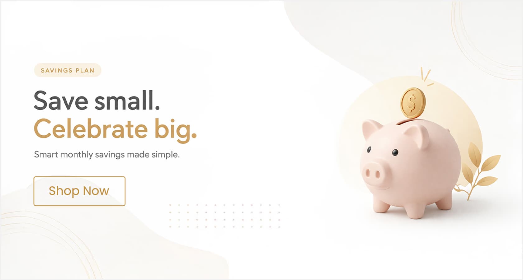 Save Small. Celebrate Big.